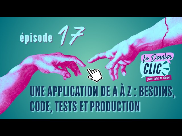 17 - Une application de A à Z : besoins, code, tests et production