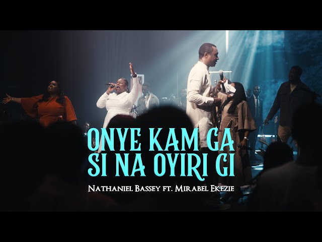 ONYE KAM GA SI NA OYIRI GI (Who is like unto You) - NATHANIEL BASSEY  #hallelujahchallenge 