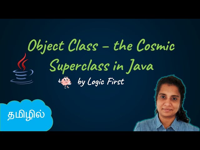 Java Object Class -  Cosmic SuperClass | Java Course in Tamil | Logic First Tamil