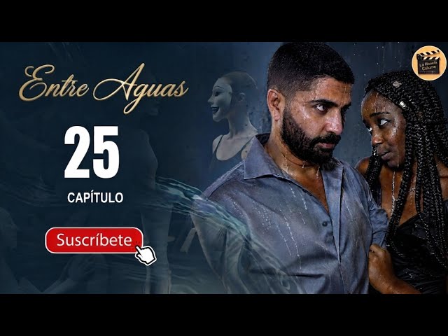 ENTRE AGUAS | CAP - 25 | La Novela Cubana | LACEY LEAVES JOSNEL! | RAT MYSTERY & BIG TWIST | HD_720 