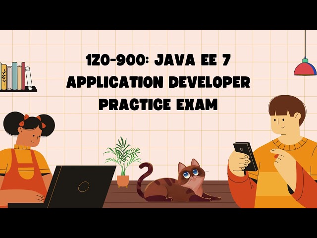 1Z0-900 Java EE 7 Application Developer Practice Exam | Certivoza