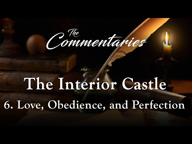 Episode 6: Love, Obedience, and Perfection | The Commentaries: The Interior Castle