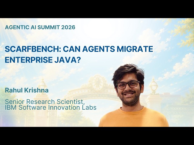 Rahul Krishna - ScarfBench: Can Agents Migrate Enterprise Java?