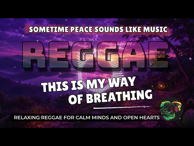 ROOTS ROCKWAVE 💜 This Is My Way of Breathing (Relaxing Reggae 2026)