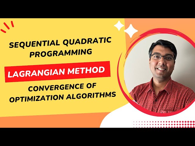 Lec 23: Sequential quadratic programming, Lagrangian method, convergence of optimization algorithms