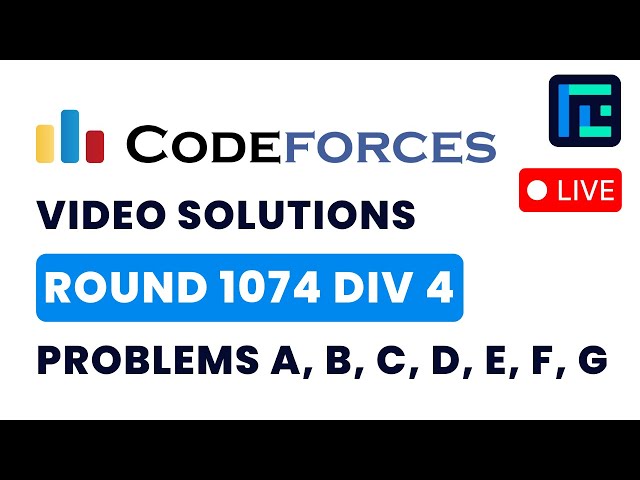 Codeforces Round 1074 (Div 4) | Video Solutions - A to G | by Vibhaas | TLE Eliminators