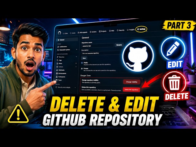How to Delete & Edit GitHub Repository | GitHub Tutorial Part 3 | Beginner to Pro