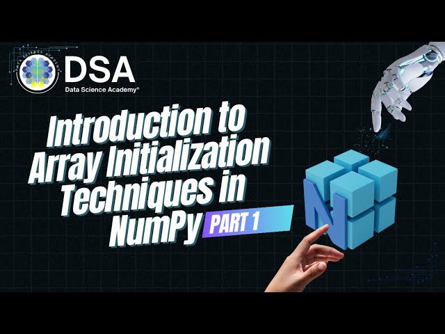 Introduction to NumPy Arrays and Techniques for Array Initialization - Part 1
