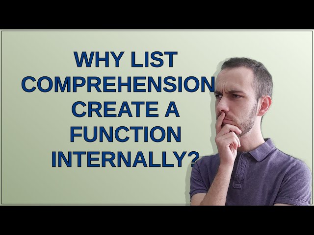 Why list comprehensions create a function internally?