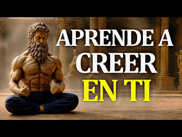 TIENES que Aprender a CREER EN TI | ESTOICISMO