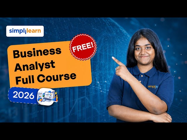 Business Analyst Full Course 2026 | From Business Analysis to Data-Driven Decisions | Simplilearn