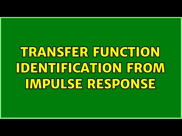 Transfer Function Identification from Impulse Response (2 Solutions!!)