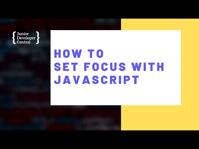 How To Set Focus With JavaScript