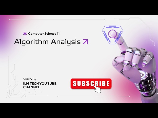 Algorithm Analysis | Time & Space Complexity | Big-O Notation | Computer Science 11 | 11 Tech