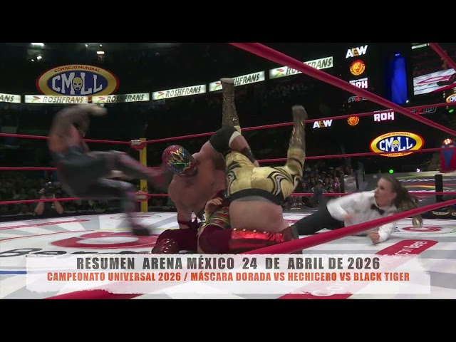 CMLL - CAMPEONATO UNIVERSAL 2026 / MÁSCARA DORADA VS HECHICERO VS BLACK TIGER/ARENA MÉXICO/24-04-26