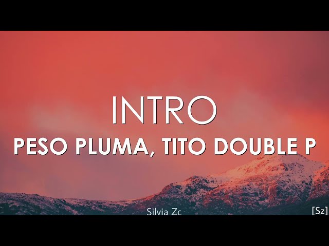 Peso Pluma, Tito Double P - Intro (Letra)