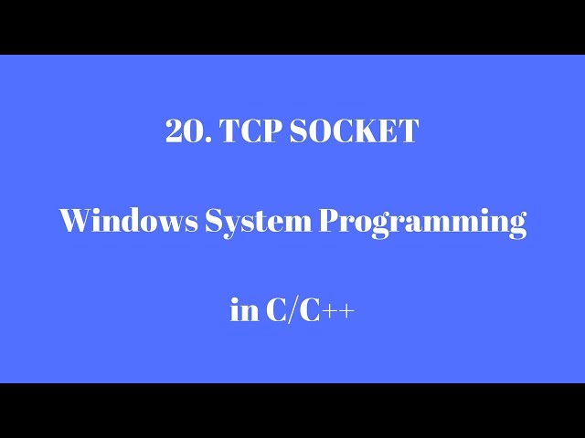 20.TCP SOCKET - Windows System Programming in C/C++