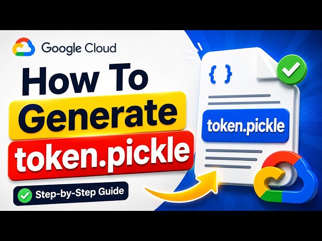 How to Generate token.pickle: Step-by-Step Tutorial @GKBotz