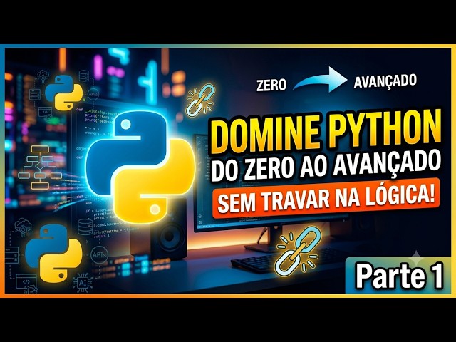 Como dominar Python do Zero ao Avançado sem travar na lógica