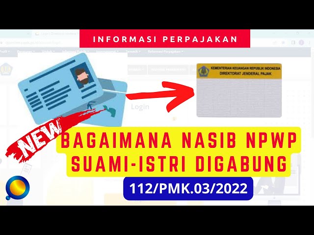 Perlakuan NIK untuk Suami Istri NPWP Digabung - 112/PMK.03/2022