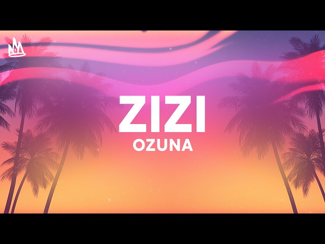 Ozuna & Omar Courtz - ZIZI [Letra]