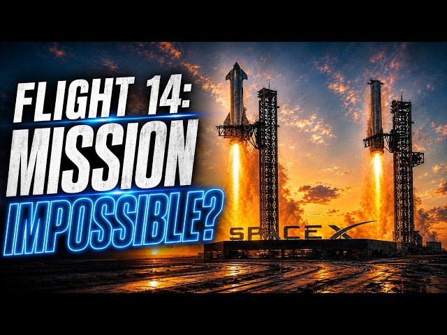 Starship Flight 14 - SpaceX's Most Impossible Mission Yet
