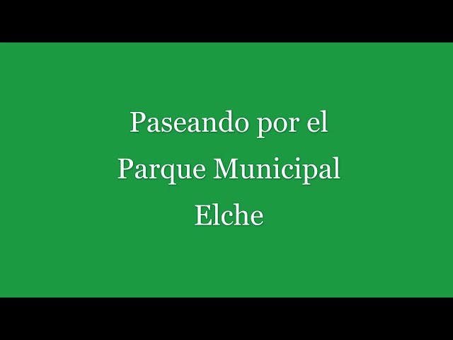 PARQUE MUNICIPAL ELCHE VÍDEOS CORTOS UNIDOS