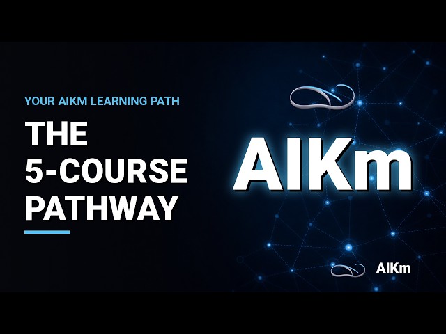 The 5-Course Pathway: Your Learning Path with AIKm