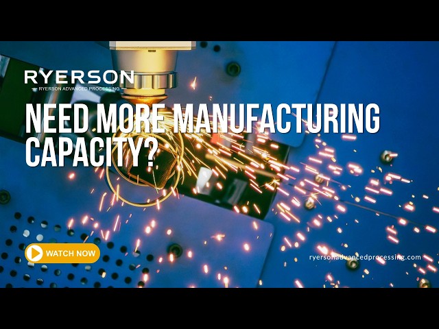 Need More Manufacturing Capacity? Meet Ryerson Advanced Processing