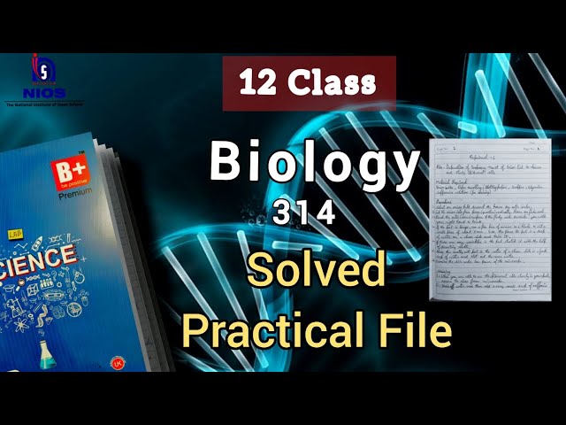 NIOS Class 12 *Free* BIOLOGY (314) SOLVED PRACTICAL File