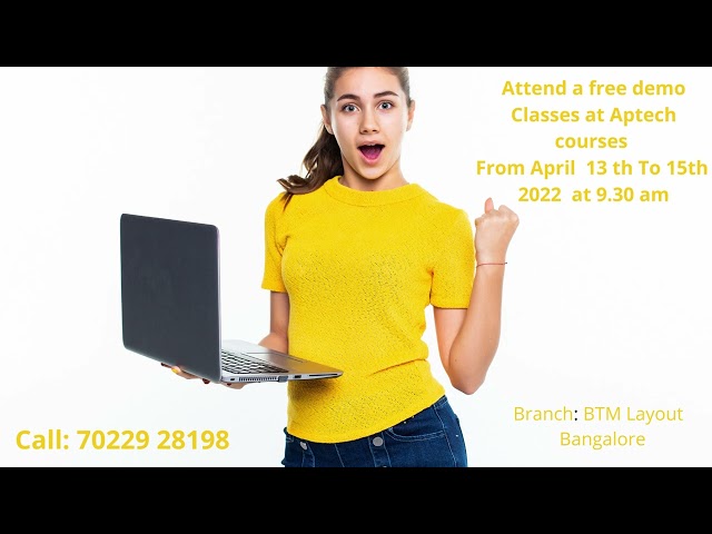 Attend a Free Demo Classes at Aptech courses From April 13th to 15th at BTM layout Bangalore.