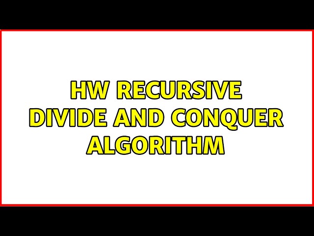 HW Recursive Divide and Conquer Algorithm