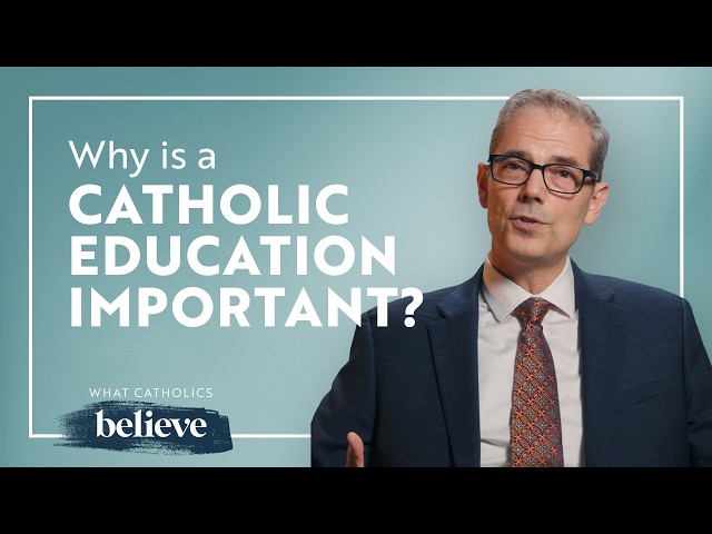 What Catholics Believe About Catholic Education