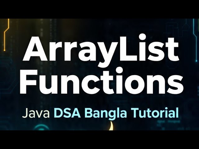 ArrayList functions | DSA in JAVA | Bangla Tutorial