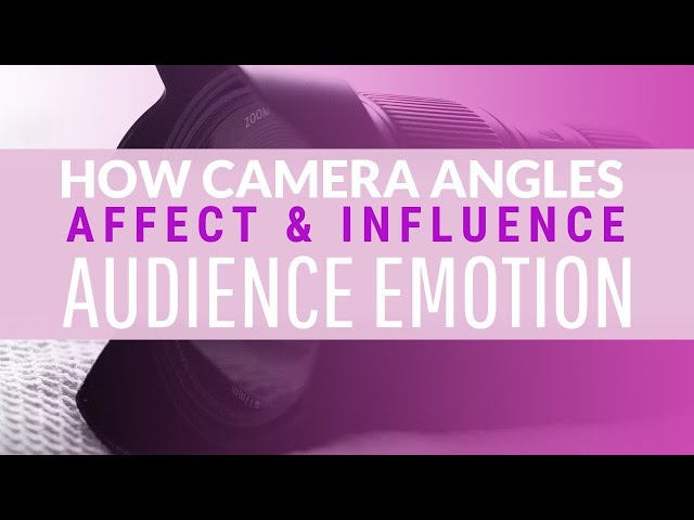 Using Camera Angles to Engage Audience Emotion & Make Characters Relatable