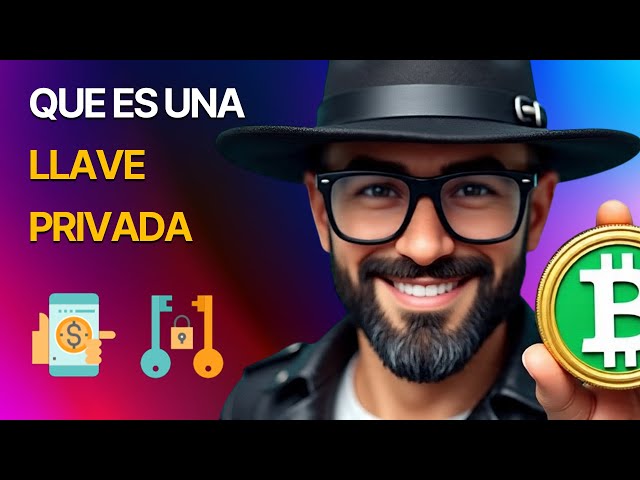 ¿Que es una llave o clave privada y porqué no debo compartirla?