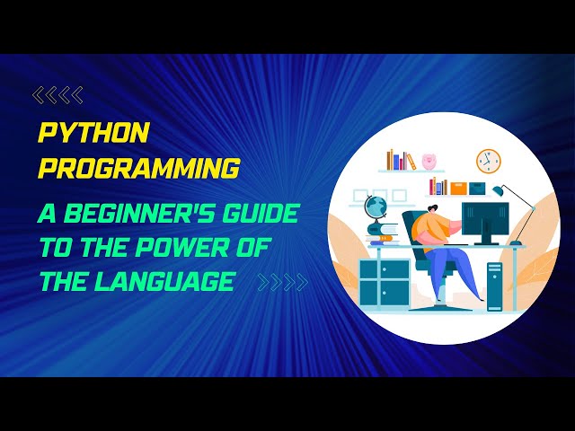 PYTHON PROGRAMMING !! A BEGINNER'S GUIDE TO THE POWER OF THE LANGUAGE.