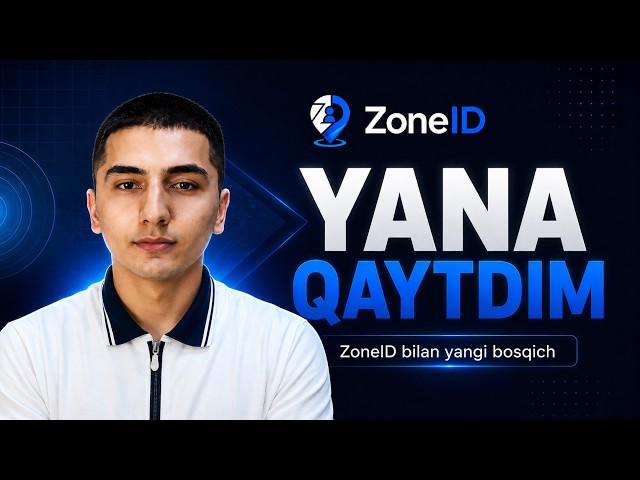 5–6 yildan so‘ng qaytdim — ZoneID bilan yangi bosqich
