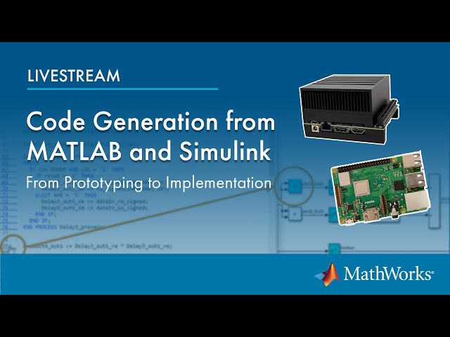 Code Generation from MATLAB and Simulink | From Prototyping to Implementation