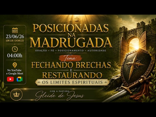 POSICIONADAS NA MADRUGADA - Fechando Brechas e Restaurando os Limites Espirituais