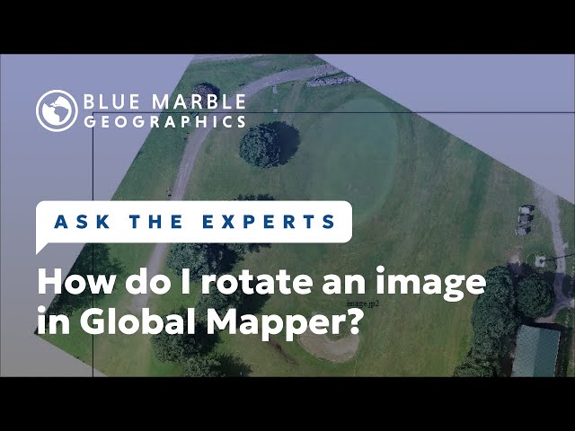 Ask The Experts: How do I rotate an image in Global Mapper?