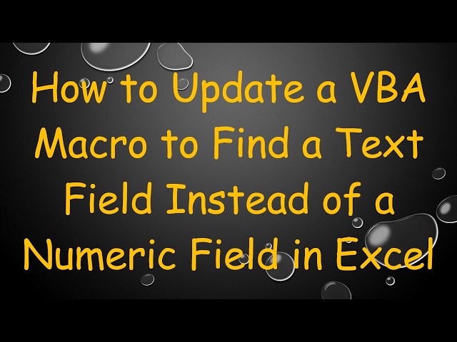 How to Update a VBA Macro to Find a Text Field Instead of a Numeric Field in Excel