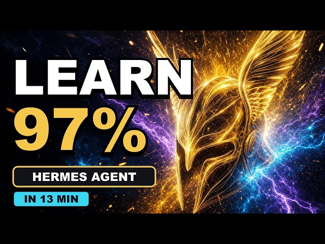 Learn 97% of Hermes Agent in 13 Minutes
