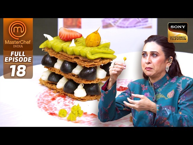 MasterChef India | New Season | इस Classic Desert से हुआ Karisma को प्यार | Full Episode 18