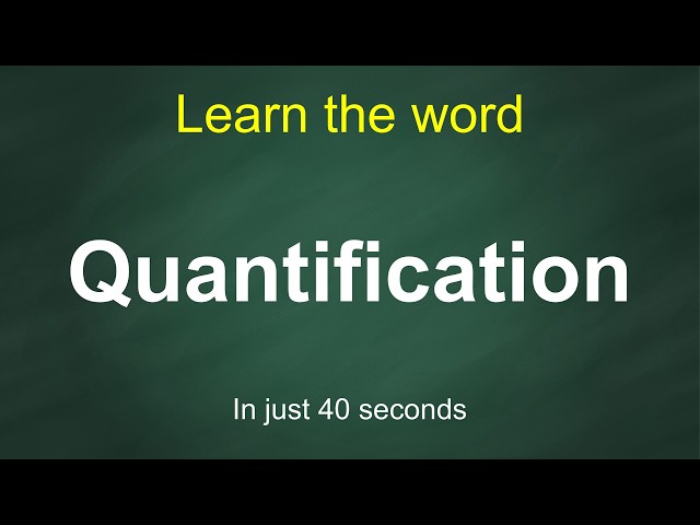 How to Pronounce Quantification | Meaning, Examples & Synonyms