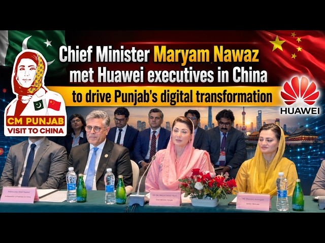 Chief Minister Maryam Nawaz met Huawei executives in China to drive Punjab's digital transformation