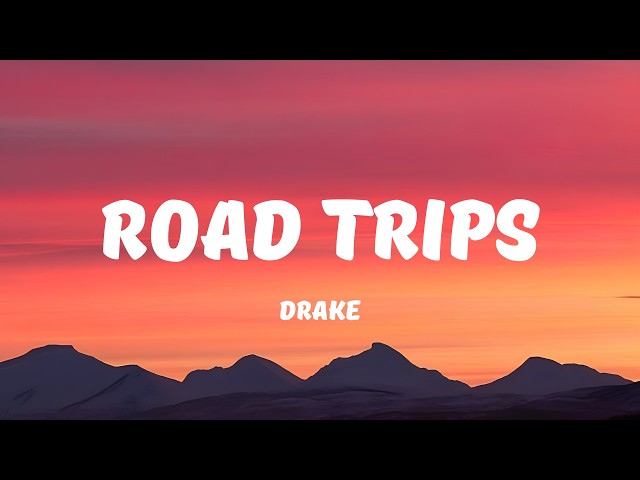 Drake - Road Trips (Lyrics)