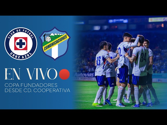 EN VIVO 🔴 Copa Fundadores | Cruz Azul vs Comunicaciones FC | CD Cooperativa
