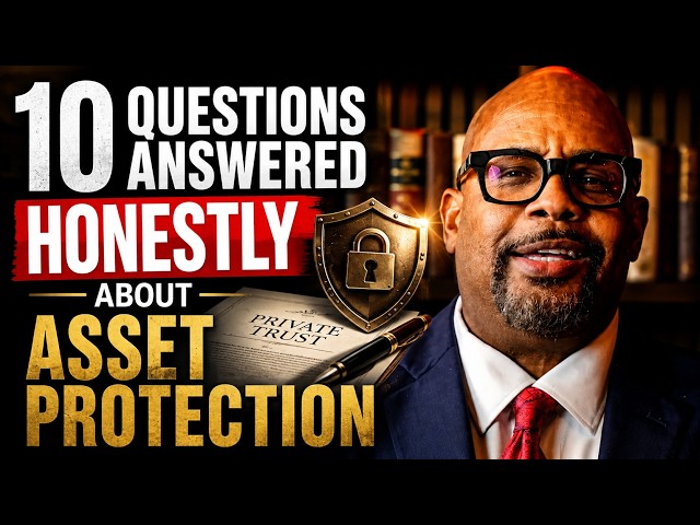 10 Questions Answered HONESTLY about asset protection.