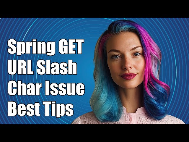 Spring GET URL Slash Character Issue: Solutions and Best Practices